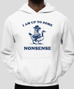I Am Up To Some Nonsense Shirt 5
