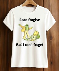 I Can Frogive But I Can’t Froget Shirt