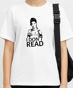 I Dont Read Shirt 3