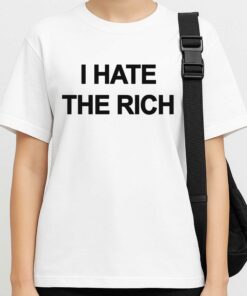 I Hate The Rich Shirt 2 I Hate The Rich Shirt 3