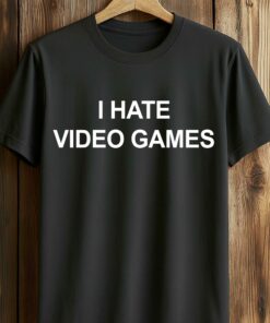 I Hate Video Games Shirt