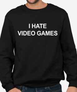 I Hate Video Games Shirt 4