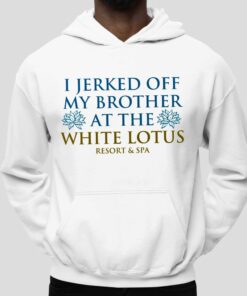 I Jerked Off My Brother At The White Lotus Shirt 2 I Jerked Off My Brother At The White Lotus Shirt 3