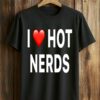 I Love Hot Nerds T-Shirt