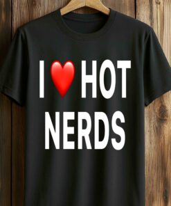 I Love Hot Nerds T-Shirt