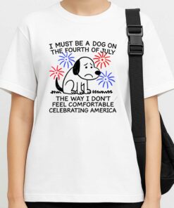 I Must Be A Dog On The Fourth Of July Shirt 3