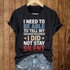 I Need To Be Able To Tell My Grandchildren I Did Not Stay Silent Shirt