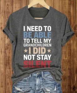 I Need To Be Able To Tell My Grandchildren I Did Not Stay Silent Shirt 3