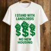 I Stand With Landlords No New Housing Shirt