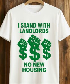 I Stand With Landlords No New Housing Shirt