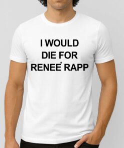 I Would Die For Renee Rapp Shirt