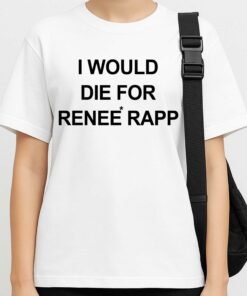 I Would Die For Renee Rapp Shirt 4
