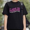 I have No Prononouns Do Not Refer To Me Shirt