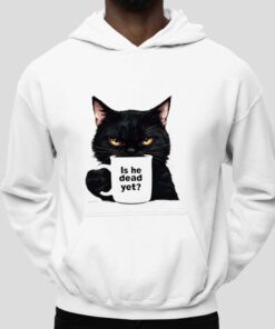 Is He Dead Yet Black Cat Shirt 4