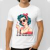 Is He Dead Yet Trump Shirt