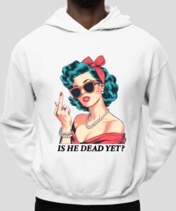 Is He Dead Yet Trump Shirt 5