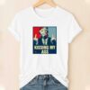 Kissing My Ass Trump Shirt