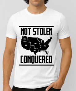 Not Stolen Conquered Shirt 2