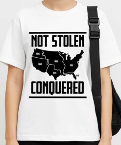 Not Stolen Conquered Shirt 3