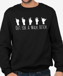 Out For A Walk Bitch Shirt