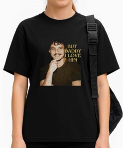 Pedro Pascal But Daddy I Love Him Shirt 3