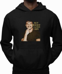 Pedro Pascal But Daddy I Love Him Shirt 5