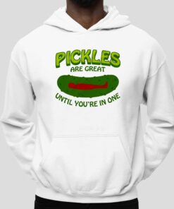 Pickles Are Great Until Youre In One T Shirt 5