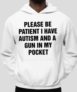 Please Be Patient I Have Autism And A Gun In My Pocket Shirt 4