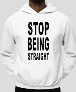 Stop Being Straight T Shirt 5