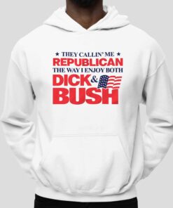 They Callin Me Republican The Way I Enjoy Both Dick and Bush Shirt 5
