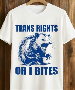Trans Rights Or I Bites Raccoon Shirt 1