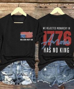 We Are Not Ok We Rejected Monarchy In 1776 America Shirt