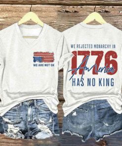 We Are Not Ok We Rejected Monarchy In 1776 America Shirt 3