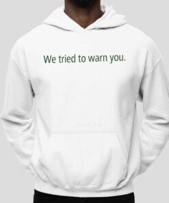 We Tried To Warn You Shirt 3
