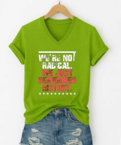 Were No Radical We Just Remember History Shirt 2
