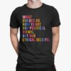 What Divides Us Now Is Not Our Political Views, But Our Ethical Beliefs Shirt