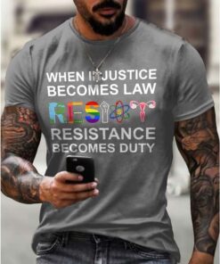 When Injustice Becomes Law Resistance Becomes Duty Printing T Shirt 5