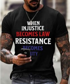 When Injustice Becomes Law Resistance Becomes Duty Shirt 1