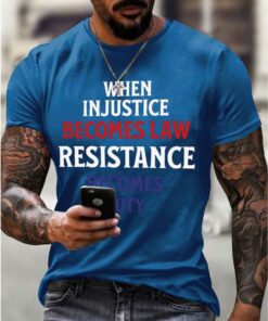 When Injustice Becomes Law Resistance Becomes Duty Shirt 4