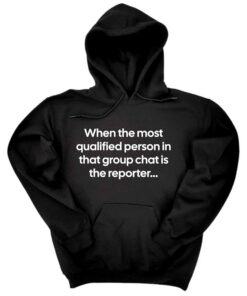 When the Most Qualified Person in That Group Chat is the Reporter Shirt 5
