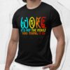 Woke It’s Not The Insult You Think It is Shirt