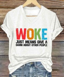 Woke Just Means Give A Damn About Other People V Neck T Shirt 3