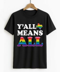 Y’all Means All LGBTQ Shirt