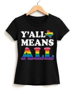 Y’all Means All LGBTQ Shirt