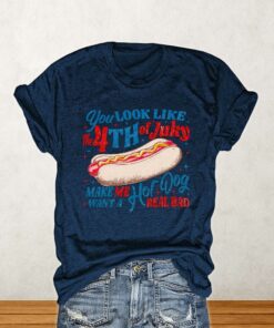 You Look Like The 4th Of July Make Me Want A Hot Dog Real Bad Shirt 3 You Look Like The 4th Of July Make Me Want A Hot Dog Real Bad Shirt 4