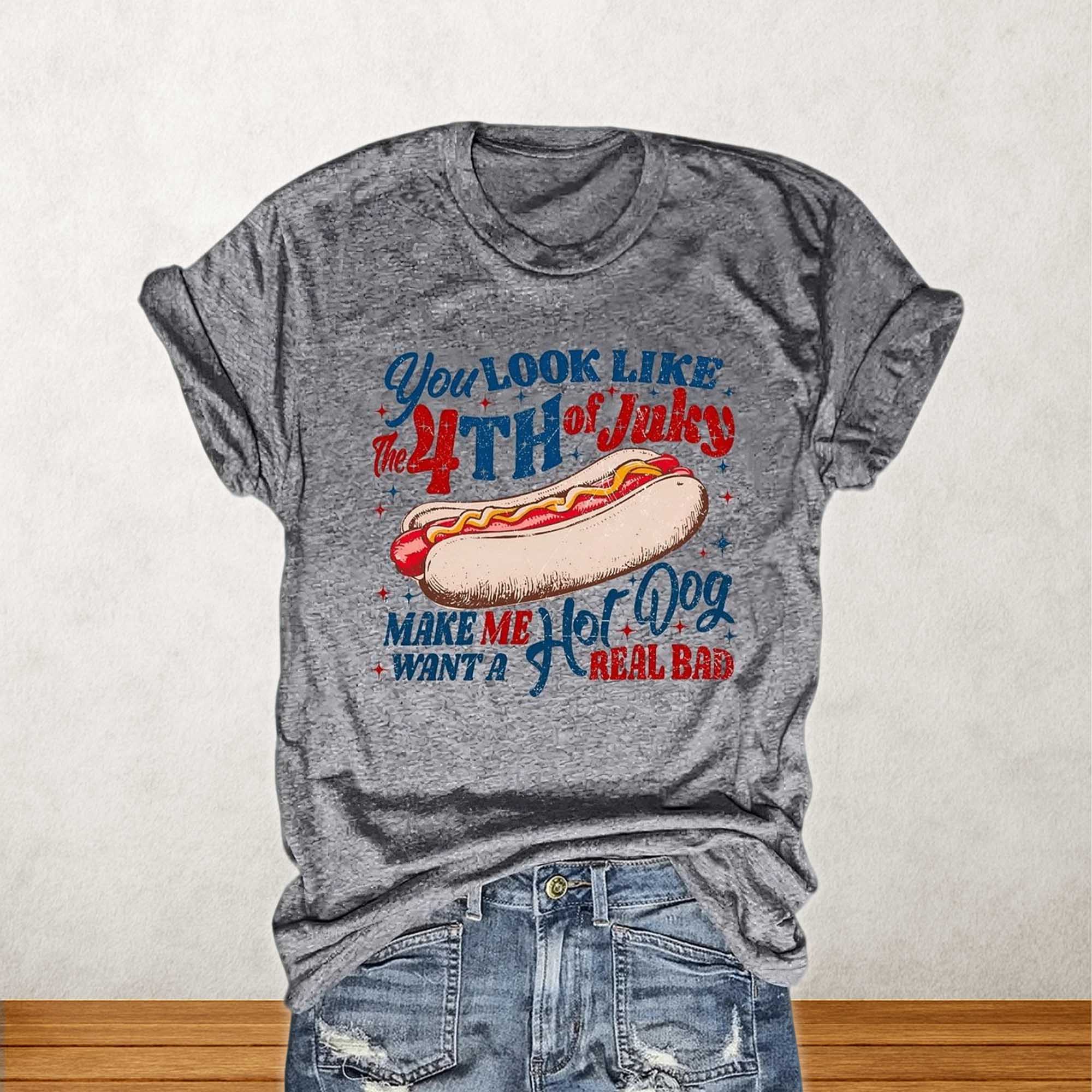 You Look Like The 4th Of July Make Me Want A Hot Dog Real Bad Shirt You Look Like The 4th Of July Make Me Want A Hot Dog Real Bad Shirt