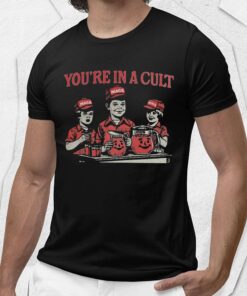 You’re In A Cult Shirt