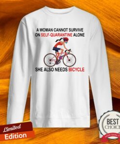A Woman Cannot Survive On Self Quarantine Alone She Also Needs Bicycle Shirt