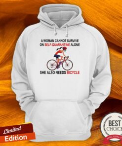 A Woman Cannot Survive On Self Quarantine Alone She Also Needs Bicycle Shirt 3