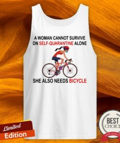A Woman Cannot Survive On Self Quarantine Alone She Also Needs Bicycle Shirt 5
